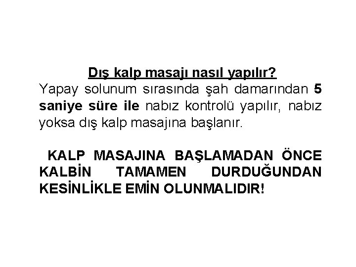 Dış kalp masajı nasıl yapılır? Yapay solunum sırasında şah damarından 5 saniye süre ile