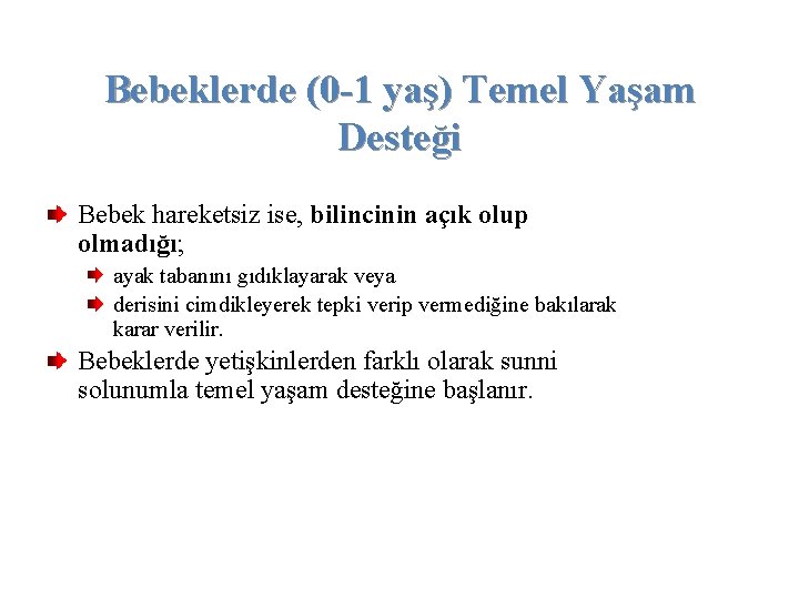 Bebeklerde (0 -1 yaş) Temel Yaşam Desteği Bebek hareketsiz ise, bilincinin açık olup olmadığı;