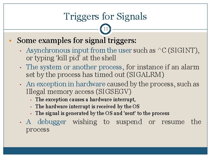 Triggers for Signals 11 • Some examples for signal triggers: • Asynchronous input from