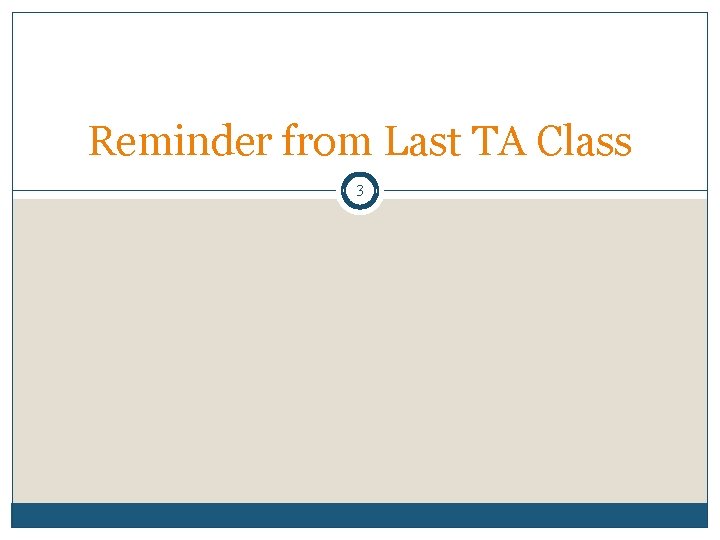 Reminder from Last TA Class 3 