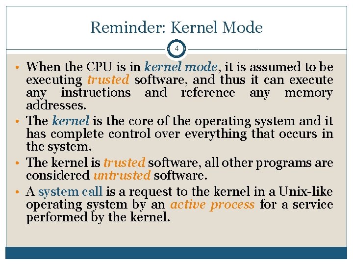 Reminder: Kernel Mode 4 • When the CPU is in kernel mode, it is