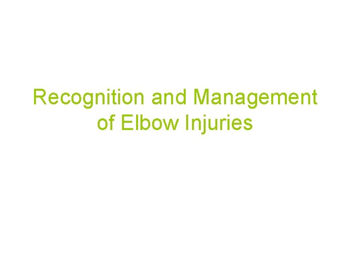 Recognition and Management of Elbow Injuries 