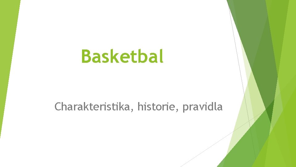 Basketbal Charakteristika, historie, pravidla 