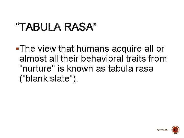 §The view that humans acquire all or almost all their behavioral traits from "nurture"