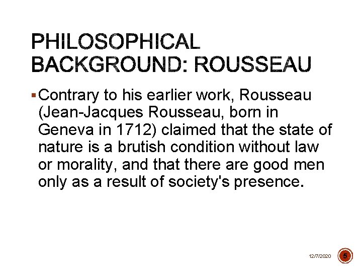 § Contrary to his earlier work, Rousseau (Jean-Jacques Rousseau, born in Geneva in 1712)