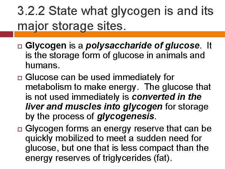 3. 2. 2 State what glycogen is and its major storage sites. Glycogen is