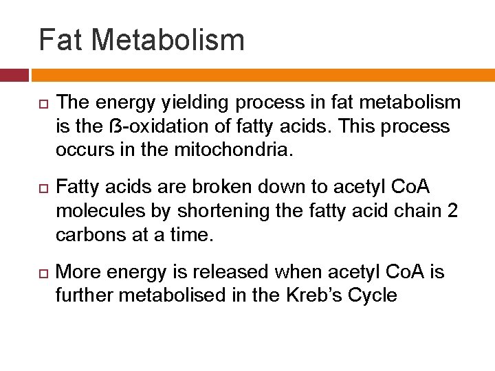Fat Metabolism The energy yielding process in fat metabolism is the ẞ-oxidation of fatty