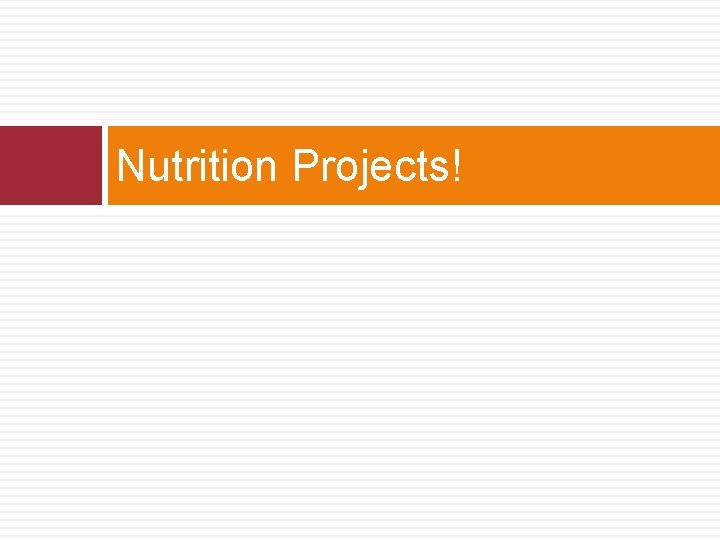 Nutrition Projects! 