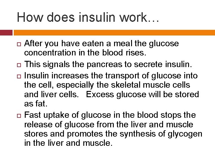 How does insulin work… After you have eaten a meal the glucose concentration in