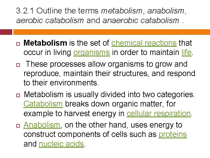 3. 2. 1 Outline the terms metabolism, anabolism, aerobic catabolism and anaerobic catabolism. Metabolism