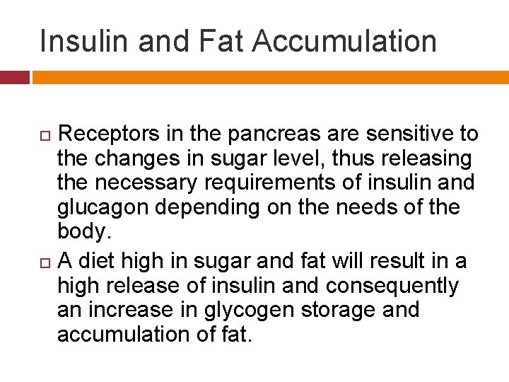 Insulin and Fat Accumulation Receptors in the pancreas are sensitive to the changes in
