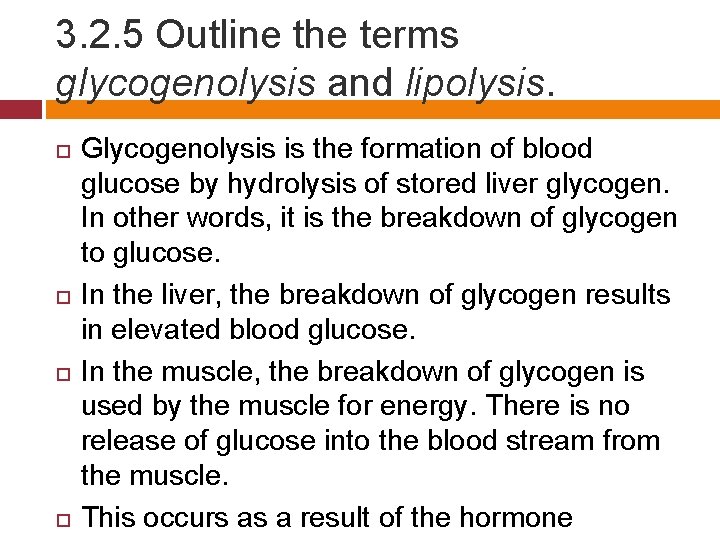 3. 2. 5 Outline the terms glycogenolysis and lipolysis. Glycogenolysis is the formation of