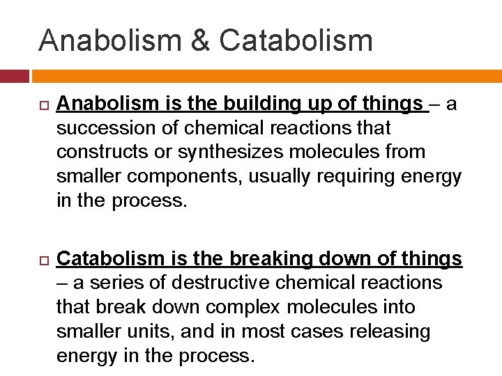 Anabolism & Catabolism Anabolism is the building up of things – a succession of
