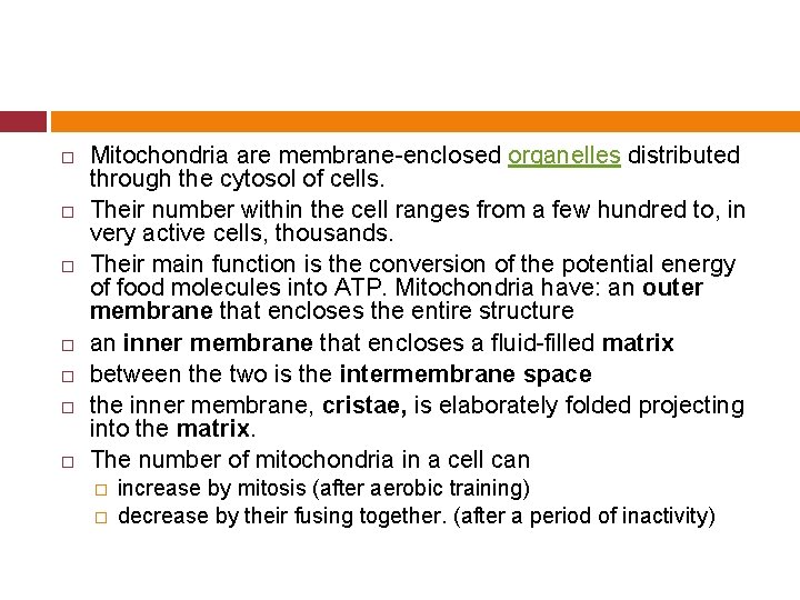  Mitochondria are membrane-enclosed organelles distributed through the cytosol of cells. Their number within