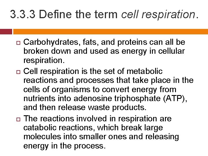3. 3. 3 Define the term cell respiration. Carbohydrates, fats, and proteins can all