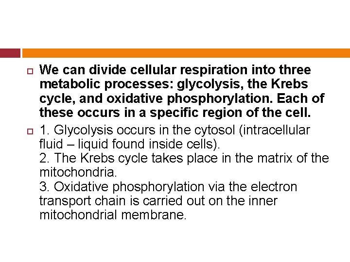  We can divide cellular respiration into three metabolic processes: glycolysis, the Krebs cycle,