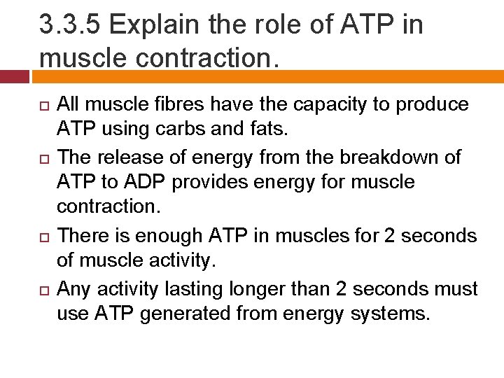 3. 3. 5 Explain the role of ATP in muscle contraction. All muscle fibres