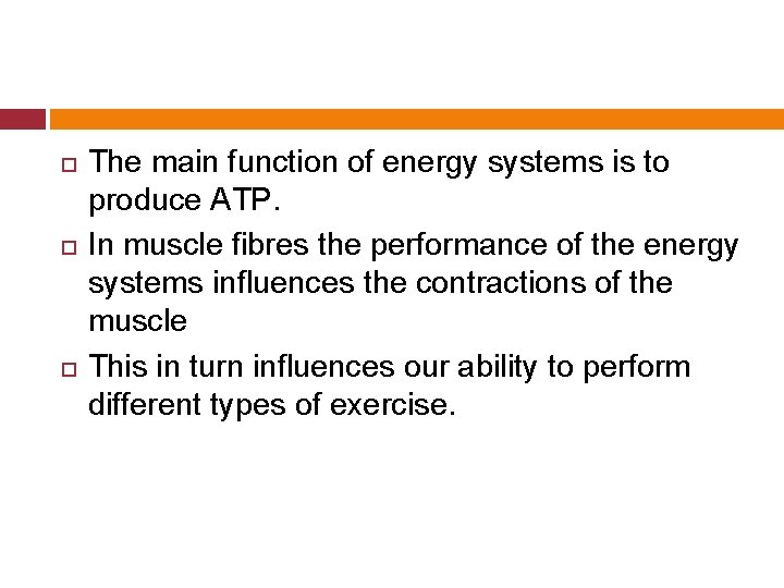  The main function of energy systems is to produce ATP. In muscle fibres