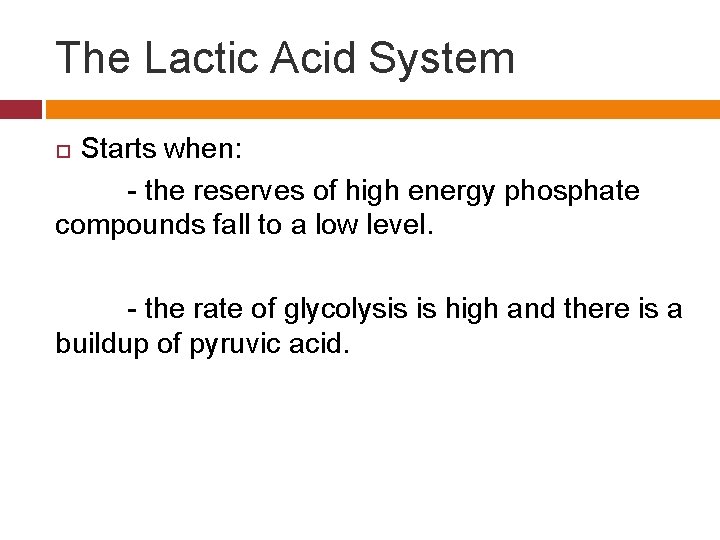 The Lactic Acid System Starts when: - the reserves of high energy phosphate compounds