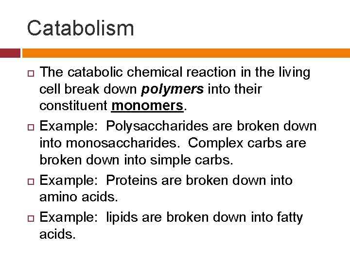 Catabolism The catabolic chemical reaction in the living cell break down polymers into their