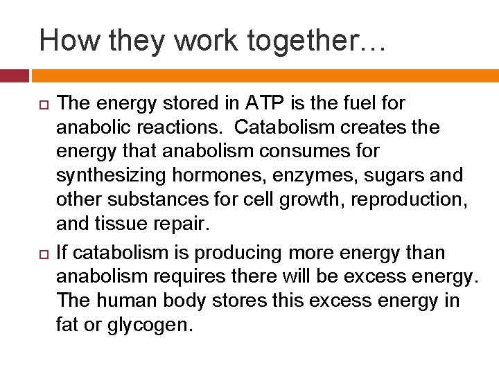 How they work together… The energy stored in ATP is the fuel for anabolic