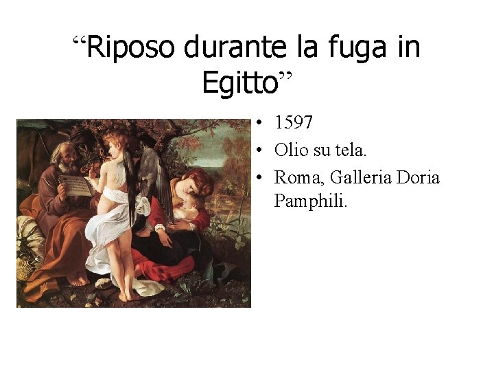 “Riposo durante la fuga in Egitto” • 1597 • Olio su tela. • Roma, “Riposo durante la fuga in Egitto” • 1597 • Olio su tela. • Roma,