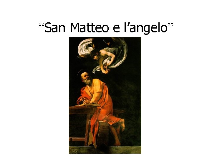 “San Matteo e l’angelo” “San Matteo e l’angelo”