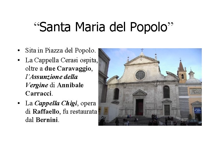 “Santa Maria del Popolo” • Sita in Piazza del Popolo. • La Cappella Cerasi “Santa Maria del Popolo” • Sita in Piazza del Popolo. • La Cappella Cerasi