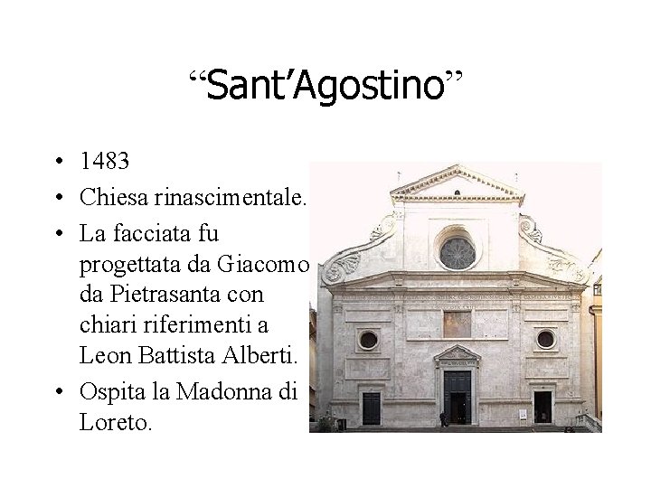 “Sant’Agostino” • 1483 • Chiesa rinascimentale. • La facciata fu progettata da Giacomo da “Sant’Agostino” • 1483 • Chiesa rinascimentale. • La facciata fu progettata da Giacomo da