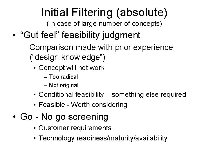 Initial Filtering (absolute) (In case of large number of concepts) • “Gut feel” feasibility