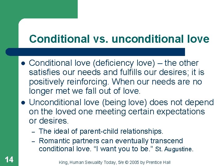 Conditional vs. unconditional love l l Conditional love (deficiency love) – the other satisfies