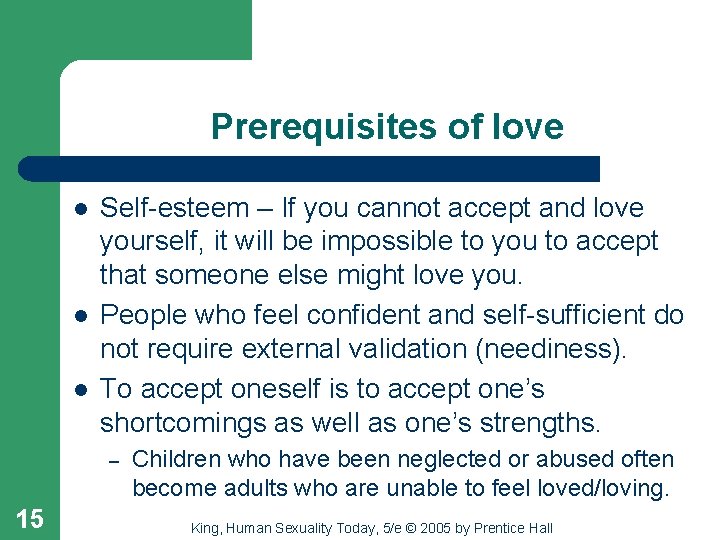 Prerequisites of love l l l Self-esteem – If you cannot accept and love