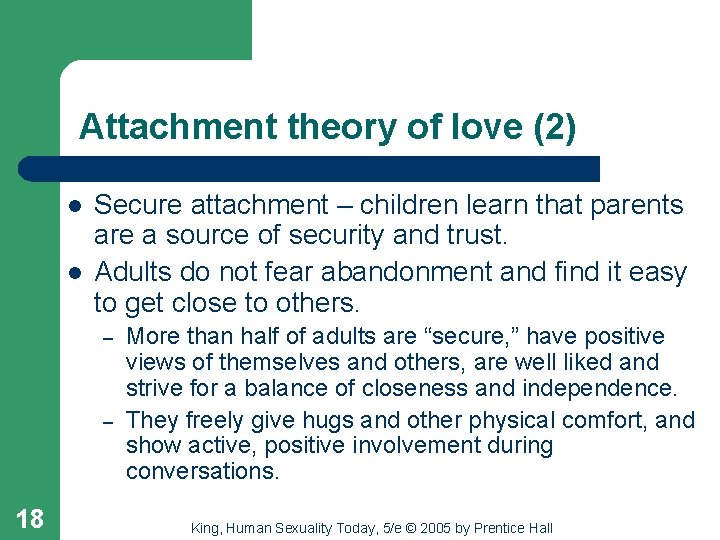 Attachment theory of love (2) l l Secure attachment – children learn that parents