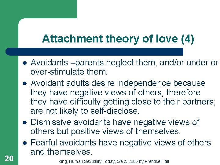 Attachment theory of love (4) l l 20 Avoidants –parents neglect them, and/or under
