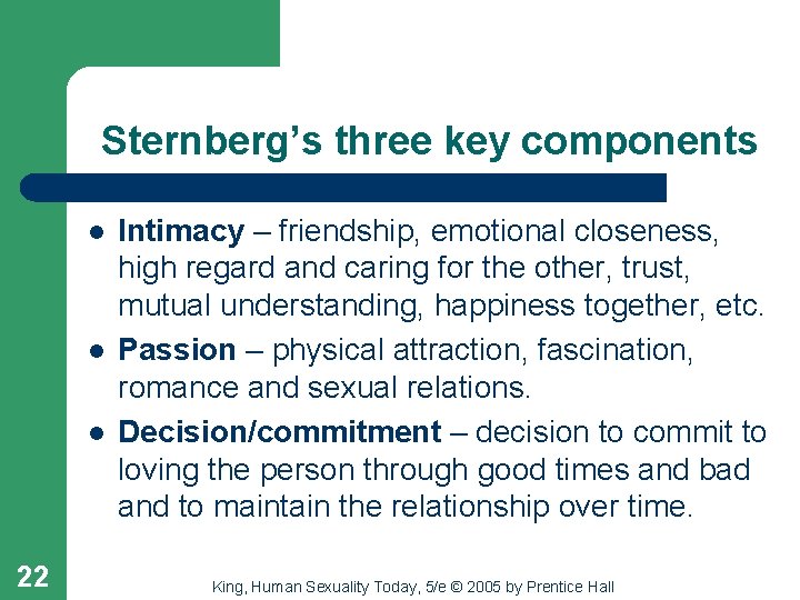 Sternberg’s three key components l l l 22 Intimacy – friendship, emotional closeness, high