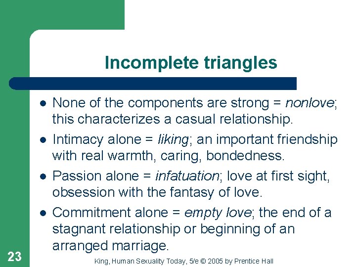 Incomplete triangles l l 23 None of the components are strong = nonlove; this