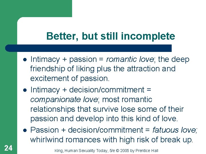 Better, but still incomplete l l l 24 Intimacy + passion = romantic love;