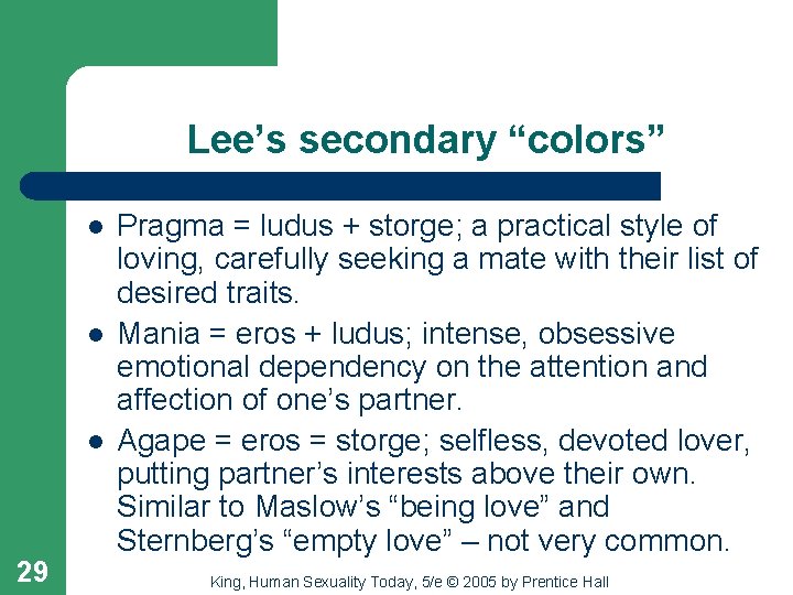 Lee’s secondary “colors” l l l 29 Pragma = ludus + storge; a practical
