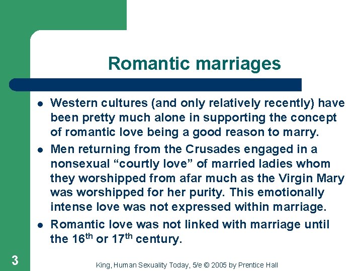 Romantic marriages l l l 3 Western cultures (and only relatively recently) have been