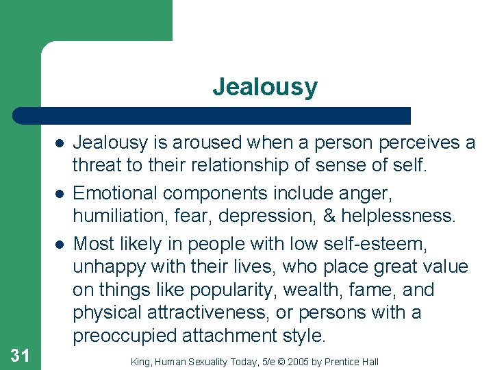 Jealousy l l l 31 Jealousy is aroused when a person perceives a threat