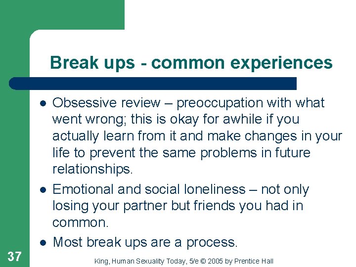 Break ups - common experiences l l l 37 Obsessive review – preoccupation with