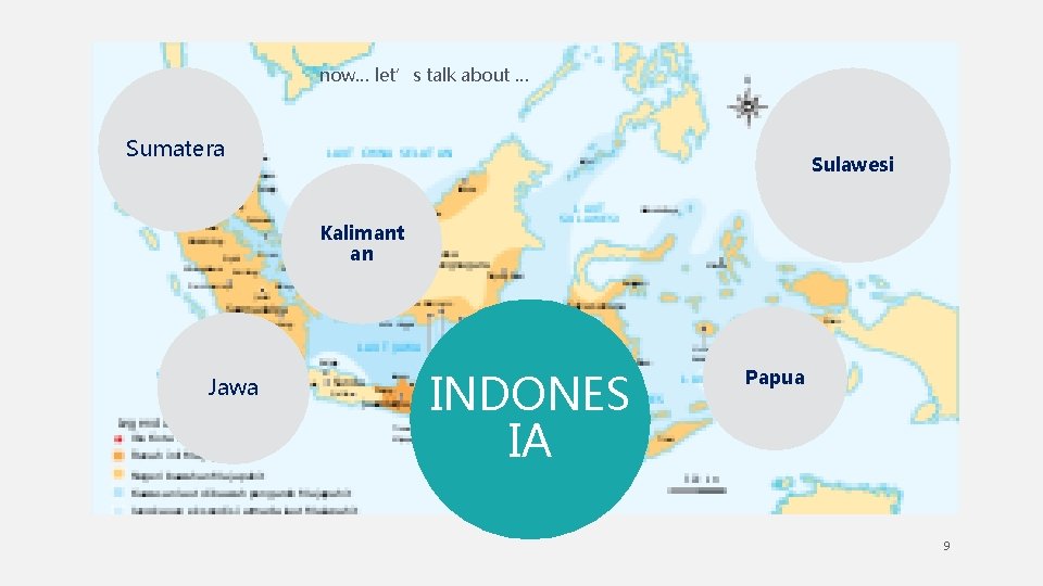 now… let’s talk about … Sumatera Sulawesi Kalimant an Jawa Your Logo INDONES IA