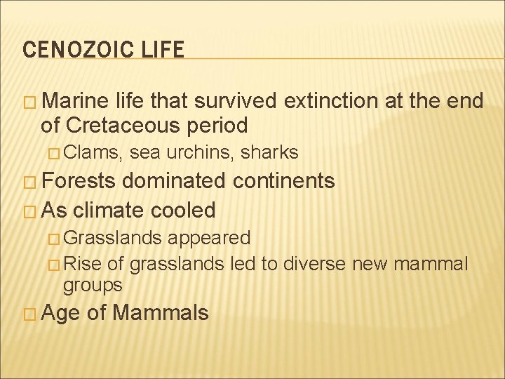 CENOZOIC LIFE � Marine life that survived extinction at the end of Cretaceous period CENOZOIC LIFE � Marine life that survived extinction at the end of Cretaceous period