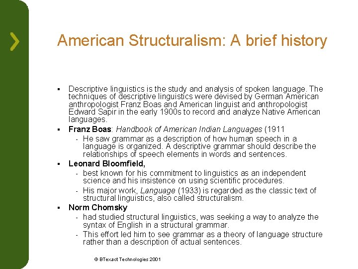 American Structuralism: A brief history § § Descriptive linguistics is the study and analysis