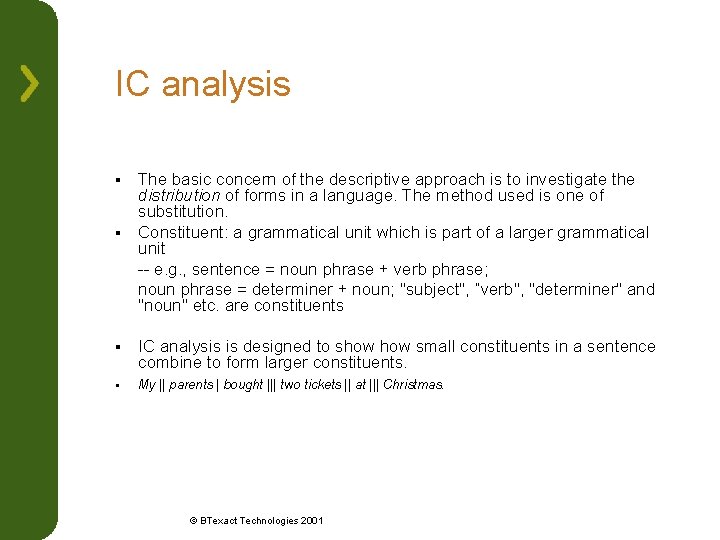 IC analysis The basic concern of the descriptive approach is to investigate the distribution