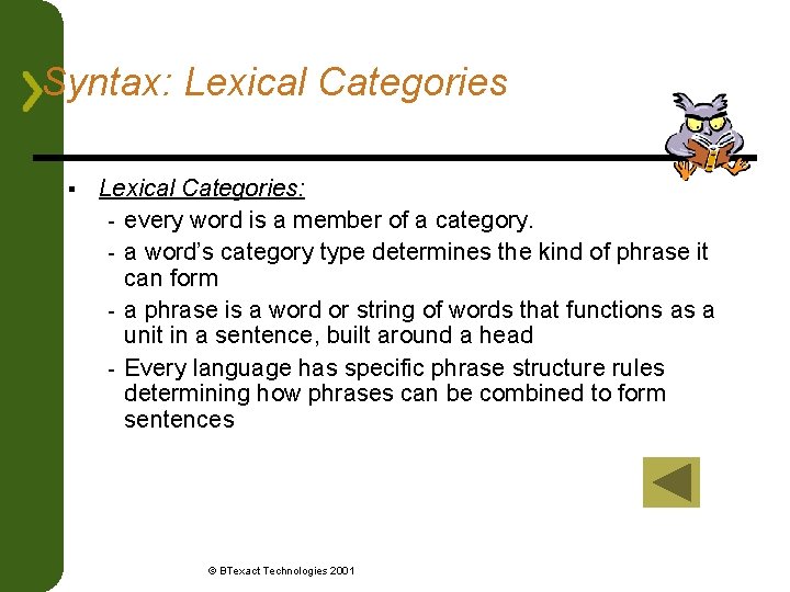 Syntax: Lexical Categories § Lexical Categories: - every word is a member of a