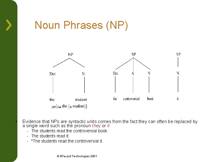 Noun Phrases (NP) § Evidence that NPs are syntactic units comes from the fact