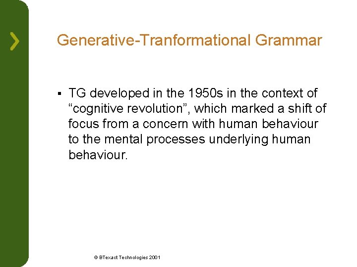 Generative-Tranformational Grammar § TG developed in the 1950 s in the context of “cognitive