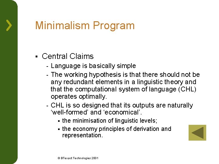 Minimalism Program § Central Claims Language is basically simple - The working hypothesis is