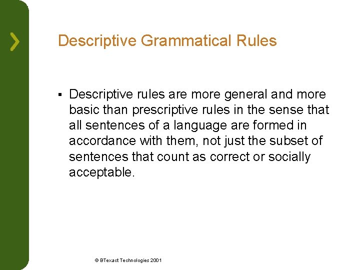 Descriptive Grammatical Rules § Descriptive rules are more general and more basic than prescriptive